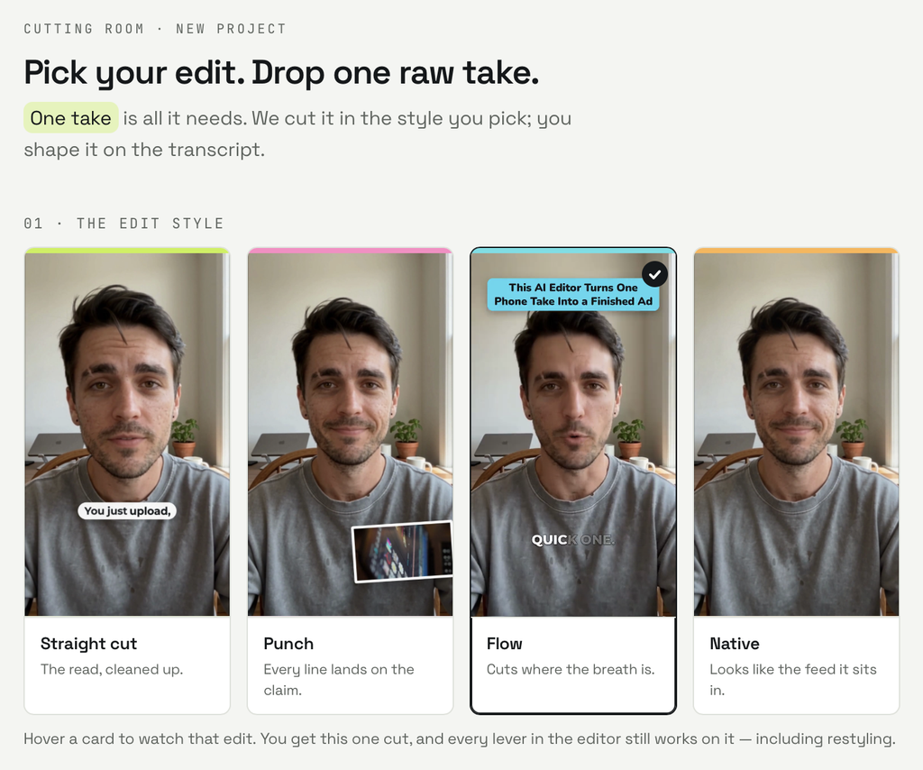 Cutroom's New project screen, headed "Pick your edit. Drop one raw take." Under "01 · The edit style," four cards show the same sample presenter: Straight cut, Punch, Flow (selected) and Native. The line under the cards reads: "Hover a card to watch that edit. You get this one cut, and every lever in the editor still works on it — including restyling."